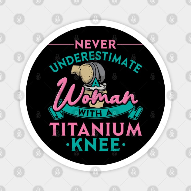 Never Underestimate A Woman With A Titanium Knee Magnet by maxdax